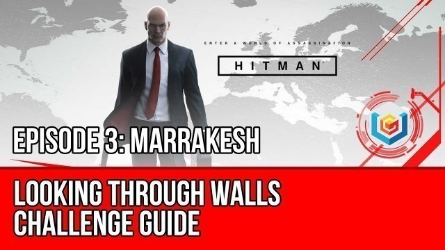 'Hitman - Looking Through Walls Challenge (Marrakesh)'