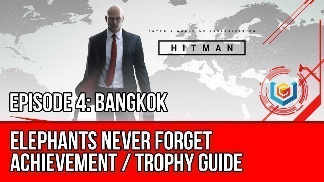'Hitman - Elephants Never Forget Achievement / Trophy Guide (I Will Cry if I Want To Challenge)'