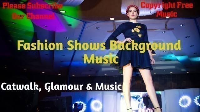 'Fashion Shows Background Music || House music/ lounge music track ||Copyright Free Music For Youtube'