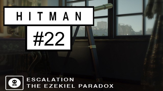 'Hitman | Paris - Episode 22: The Ezekiel Paradox (Level 5)'