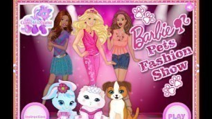 'Barbie Dress Up Games - Barbie Pets Fashion Show - Free Barbie Games For Girls'