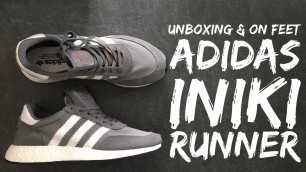 Adidas INIKI RUNNER BOOST 'grey/white' | UNBOXING & ON FEET | fashion shoes | brand new 2017 | HD