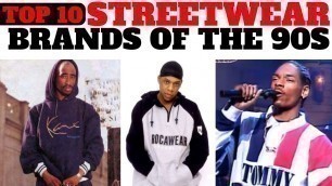TOP 10 STREETWEAR BRANDS OF THE 90S YOU SHOULD KNOW!
