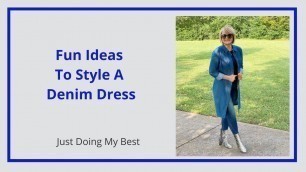 'How To Style A Denim Dress - Fashion For Women Over 40'