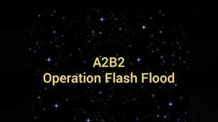 'A2B2 Operation Flash Flood'