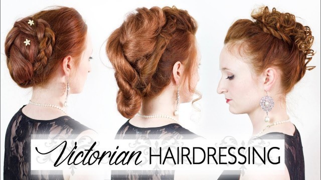 'Victorian Hairdressing - Reproducing 3 Authentic 1800\'s Hairstyles'