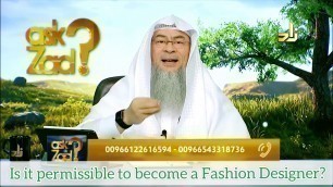 'Is it permissible to become a Fashion Designer? - Assim al hakeem'