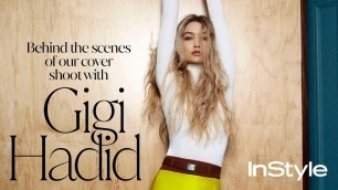 'Gigi Hadid Reveals the Secret to Her Modeling Career | InStyle Cover Shoot | Behind the Scenes'