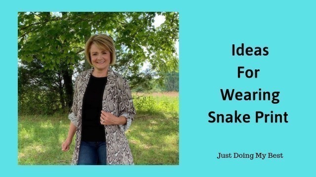 'Outfit Ideas For Wearing Snake Print - Fashion Ideas for Women Over 40'