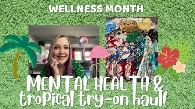 'FASHION OVER 40 TROPICAL TRY-ON HAUL MENTAL WELLNESS'