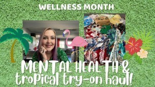 'FASHION OVER 40 TROPICAL TRY-ON HAUL MENTAL WELLNESS'