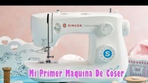'Mi primer maquina de coser | SINGER FASHION MATE 3342 | COSIENDO SUEÑOS |'