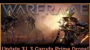 'Warframe - Update 31.3.0 Garuda Prime Drops!'