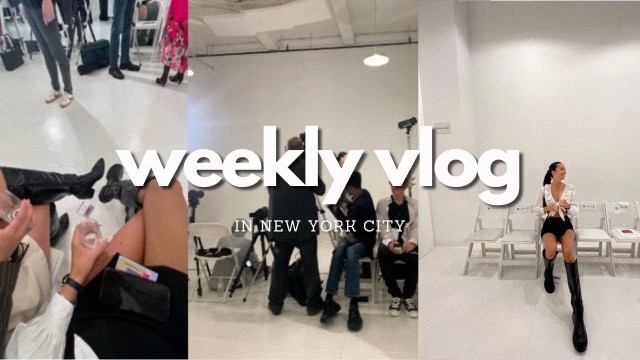 'WEEKLY VLOG NYC | ny fashion week 22 + one year living in nyc anniversary!'