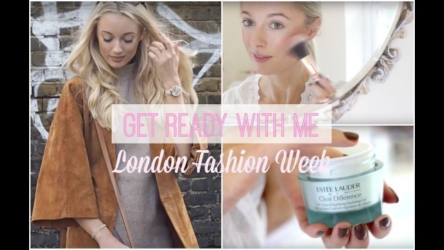 'Get Ready With Me LFW [London Fashion Week]   |   Fashion Mumblr'