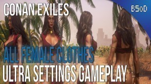 'Conan Exiles All Female Clothing | PC Gameplay | Ultra Settings | 1080p'