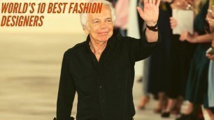 'World’s 10 Best Fashion Designers'