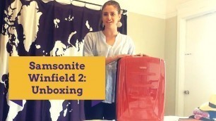 'Samsonite Winfield 2 Unboxing'