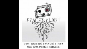 'SpacePlant - New York Fashion Week Mix - Live 9/9/12 - NYC'