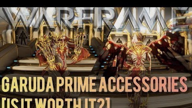 'Warframe- Garuda Prime Accessories [Is It Worth IT?]'