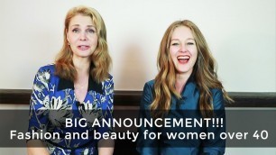 'Fashion and beauty for women over 40- big announcement!!!!'