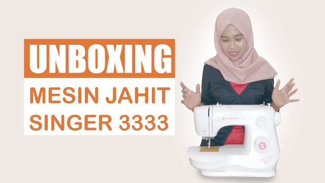 'Mesin Jahit Portable Singer Fashion Mate 3333 | UNBOXING |'