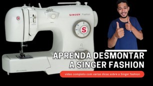 'Aprenda como desmontar a Singer Fashion para lubrificar, limpar ou regular a máquina de costura'