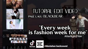 'Tutorial capcut Anime Edit trend | Lagu BLACKBEAR \"Every week is fashion week for me\"'