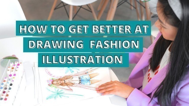'HOW TO GET BETTER AT DRAWING FASHION ILLUSTRATION-(INSTAGRAM LIVE CHAT)'