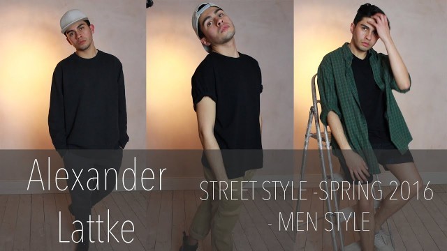 'STREET STYLE - SPRING 2016 / MEN STYLE -- Alexander Lattke'
