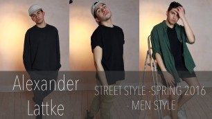 'STREET STYLE - SPRING 2016 / MEN STYLE -- Alexander Lattke'