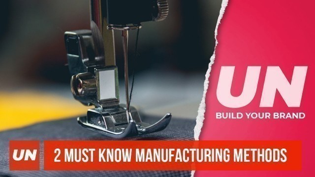 2 MUST KNOW Manufacturing For  Fashion Brands •  UNSCRIPTED [2020]