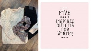 'FIVE 1960\'s INSPIRED WINTER OUTFITS'