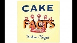 'Cake Fashion Nugget FACTS'