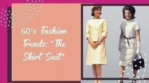 '1960\'s Fashion Trends: \"The Skirt Suit\" (Ep.1)'