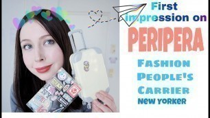 'PERIPERA Fashion People\'s Carrier - FIRST IMPRESSION and REVIEW'