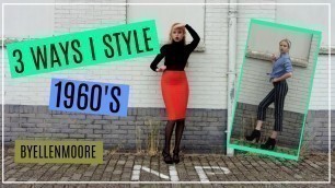 '3 WAYS I STYLE 1960\'S | BYELLENMOORE'