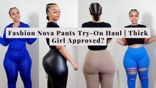 'FASHION NOVA PANTS TRY-ON HAUL | THICK GIRL APPROVED? • HONEST, DETAILED OPINION!'