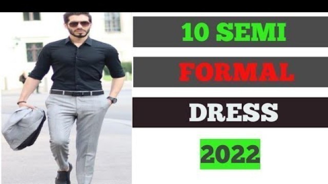 '10 Semi Formal Outfit Ideas For Men 2022 | Summer Outfits | Mens Fashion'