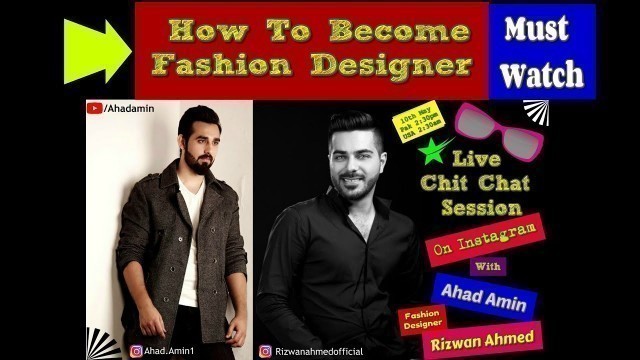 'How To Become a Fashion Designer Tips & Tricks For Beginner\'s|Rizwan Ahmed| Live Chit Chat|Ahad Amin'