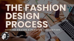 'The Fashion Design Process: How to Design a Fashion Collection'