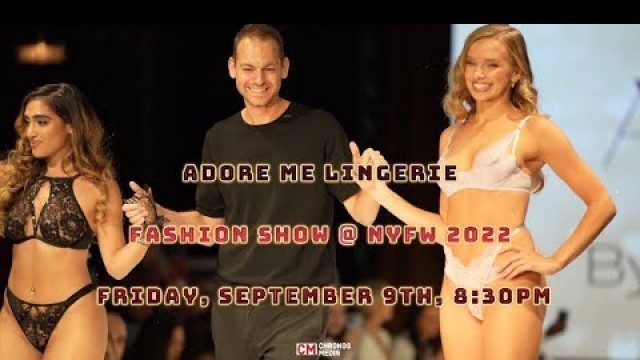 'CHRONOS MEDIA EXCLUSIVE Adore Me Lingerie Fashion Show @ NYFW 2022 Friday, September 9th, 8:30pm'
