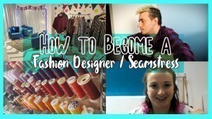 'How to Become a...Fashion Designer / Seamstress'