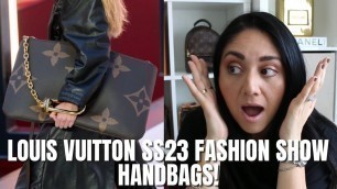 'Louis Vuitton SS23 Fashion Show HANDBAGS!! O....M.....GAHHHHHH!!!'