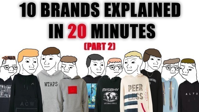 10 Notable Fashion Brands Explained in 20 Minutes (PART TWO)