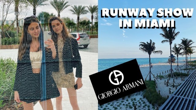 ARMANI RUNWAY SHOW IN MIAMI Vlog