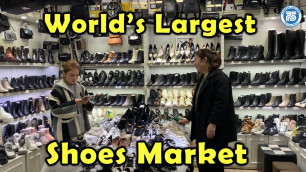'Shoes Market, World\'s Largest Wholesale Market Yiuw China | Export Import Business'