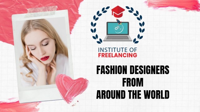 'Institute of freelancing - Fashion Designers from around the world'