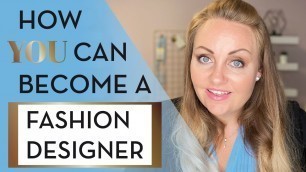 'How to become a fashion designer step by step'