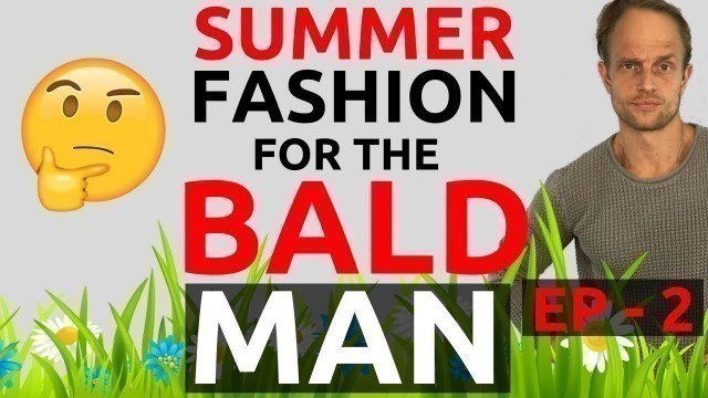 'Summer Fashion For Bald Men Part 2 | Bald Men Fashion High End Professional Look | Bald Men Style'